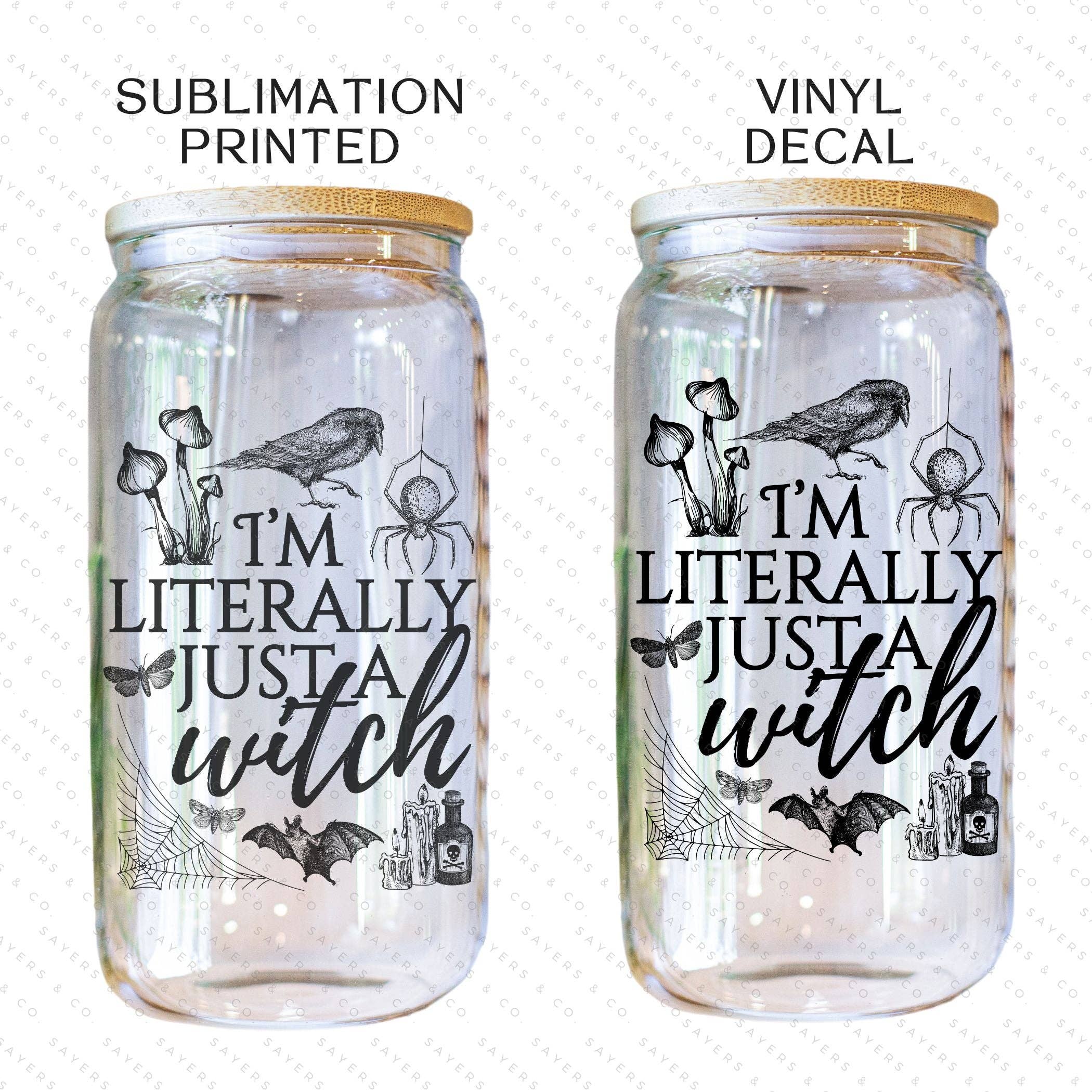 Sayers & Co. - Wholesale Sublimation Transfer - PRINTED Sublimation Transfer or Vinyl Print: I'm Literally Just A Witch - bat 16oz Print6