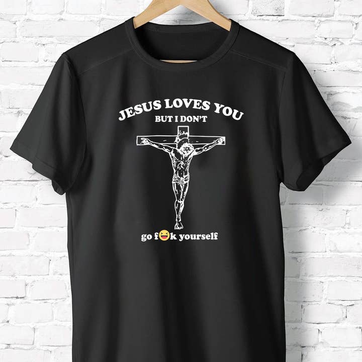 Jesus Loves You But I Don't Go F!ck Yourself Shirt, God Gift for wholesale by EagleAceApparel