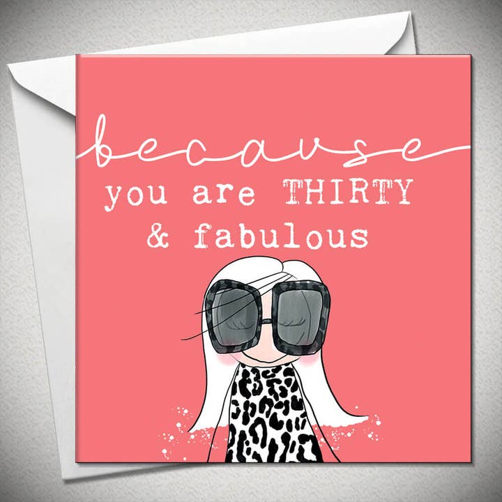 Bexy Boo Ltd – wholesale Birthday card – Because You Are Thirty & Fabulous