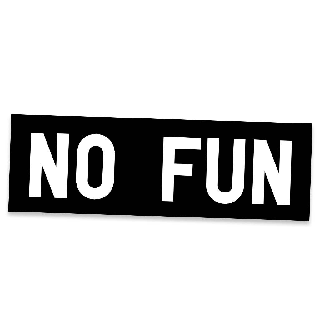 No Fun® - Wholesale Sticker - "No Fun®" Bumper Sticker0