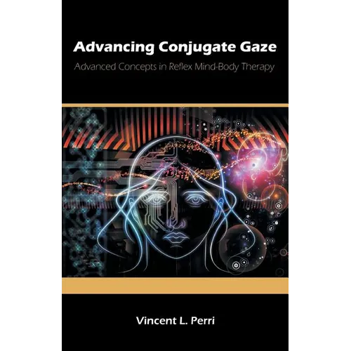 Books by splitShops - Wholesale Medical Health Book - Advancing Conjugate Gaze: Advanced Concepts in Reflex Mind-Body Therapy - Paperback0