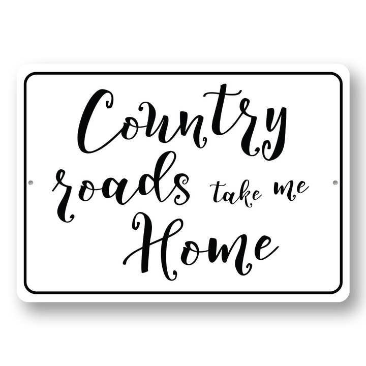 Cartello Country Roads Take Me Home per la vendita all'ingrosso da parte di Lizton Sign Shop, Inc