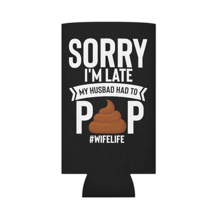 Teegarb LLC - Wholesale Isolators voor dranken/huggers en koozies - Bier Can Cooler Sleeve Novelty Late Mijn man moest poepen Sarcasme Uitspraken Minnaar Hilarische sardonische ironische echtgenoot Catchphrase Lover0