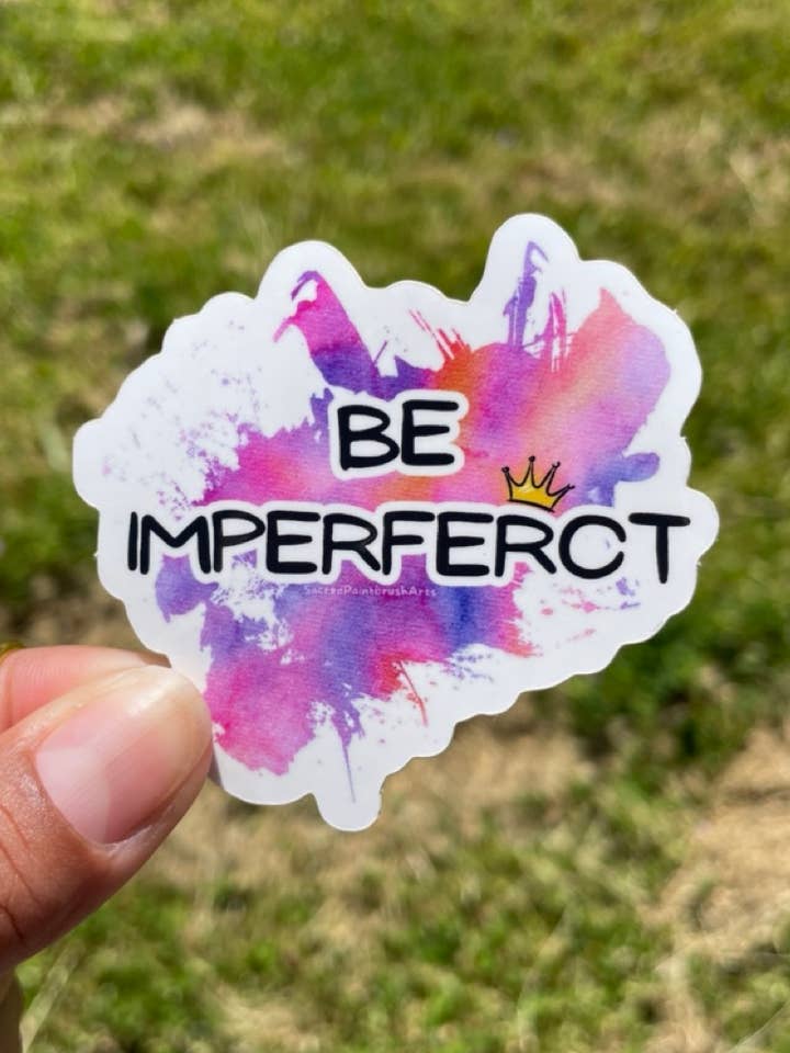 Be ImperfeRct vinyl sticker for wholesale by Sacred Paintbrush Arts