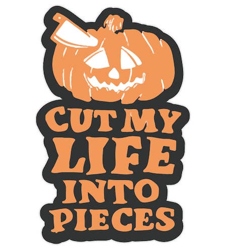 Adesivo di Halloween "Taglia la mia vita a pezzi" per la vendita all'ingrosso da parte di LookHUMAN