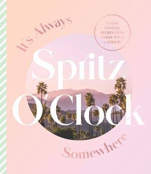 HarperCollins - Wholesale Mixology & Beverage Book - It's Always Spritz O'Clock Somewhere: Harper by Design0