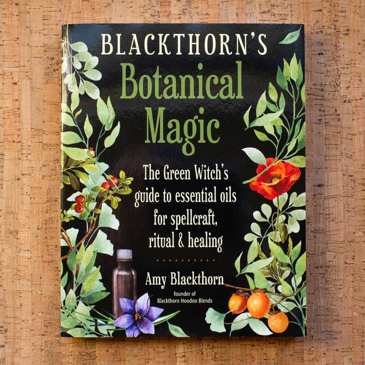 Red Wheel/Weiser LLC - Wholesale Body, Mind & Spirit - Blackthorn's Botanical Magic: Green Witch’s Guide to...