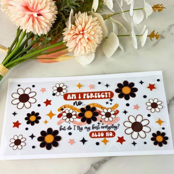 Am I Perfect | 16 oz UV DTF Wrap for wholesale by HKS Custom Designs