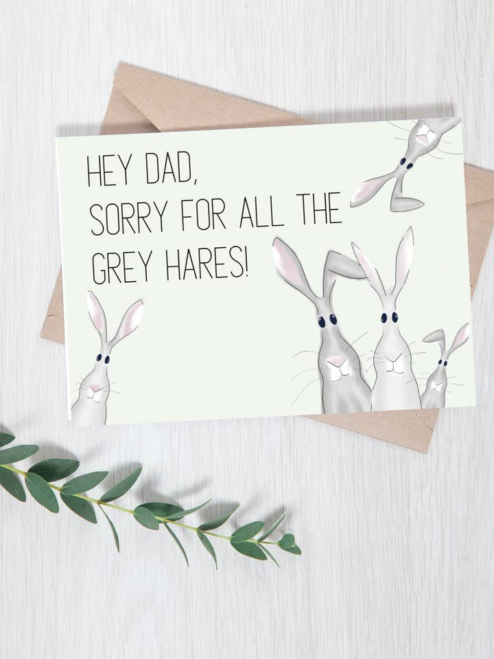 "Hey Dad, Sorry for all the grey hares!" Father's Day Card for wholesale by Upstate Design Studio