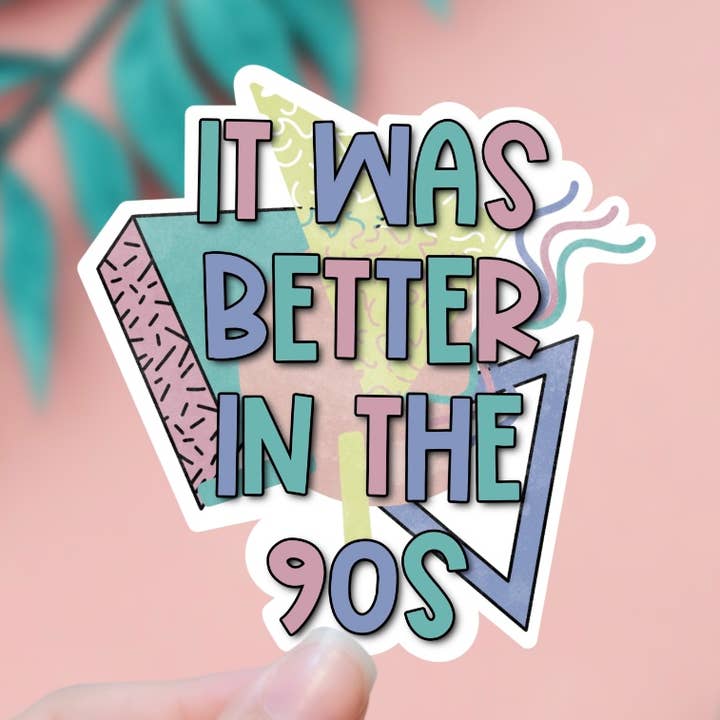 EnchantingSunshine - Wholesale Sticker - It Was Better in the 90s Sticker0