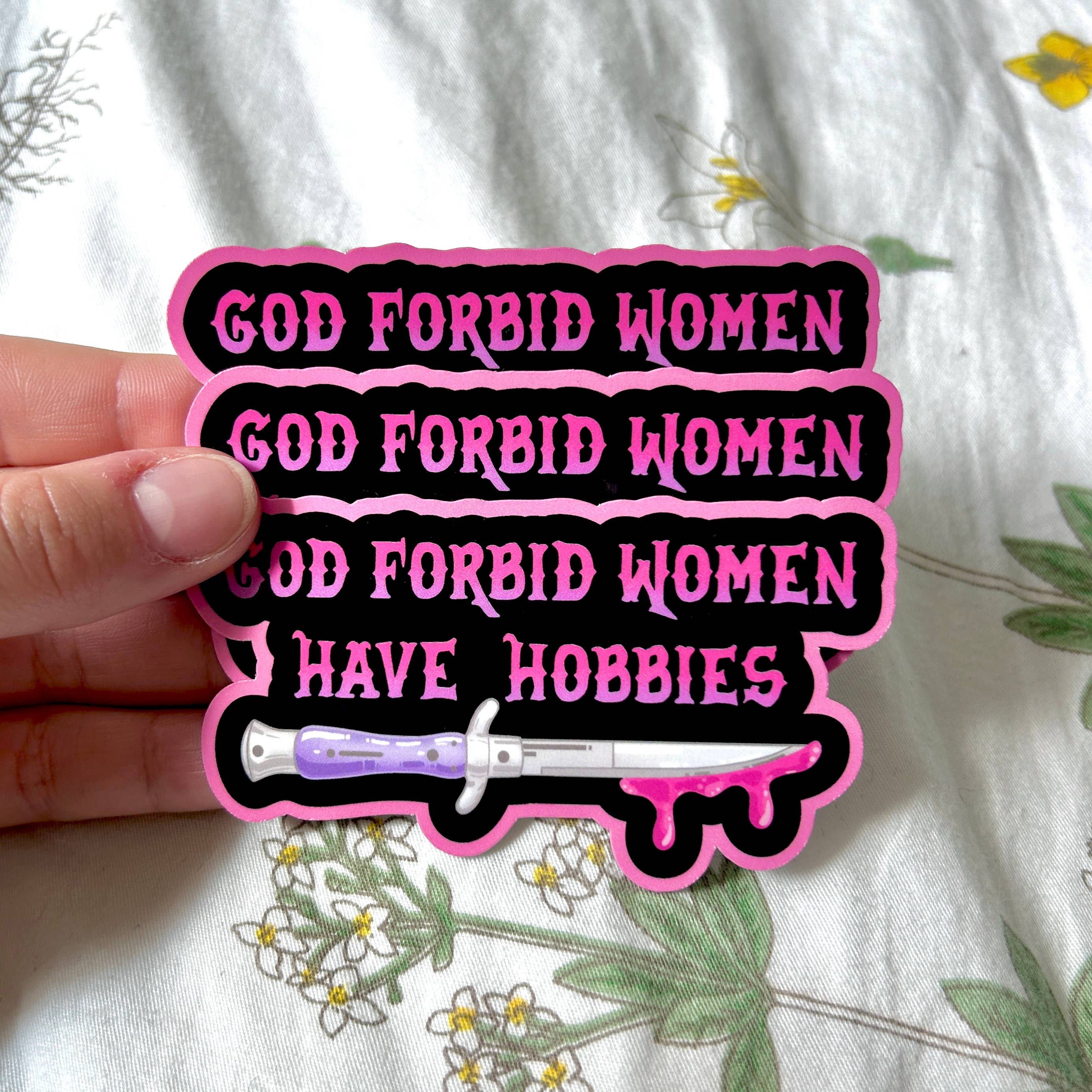 Hollandaize Art - Wholesale Sticker - God Forbid Women Have Hobbies Sticker2