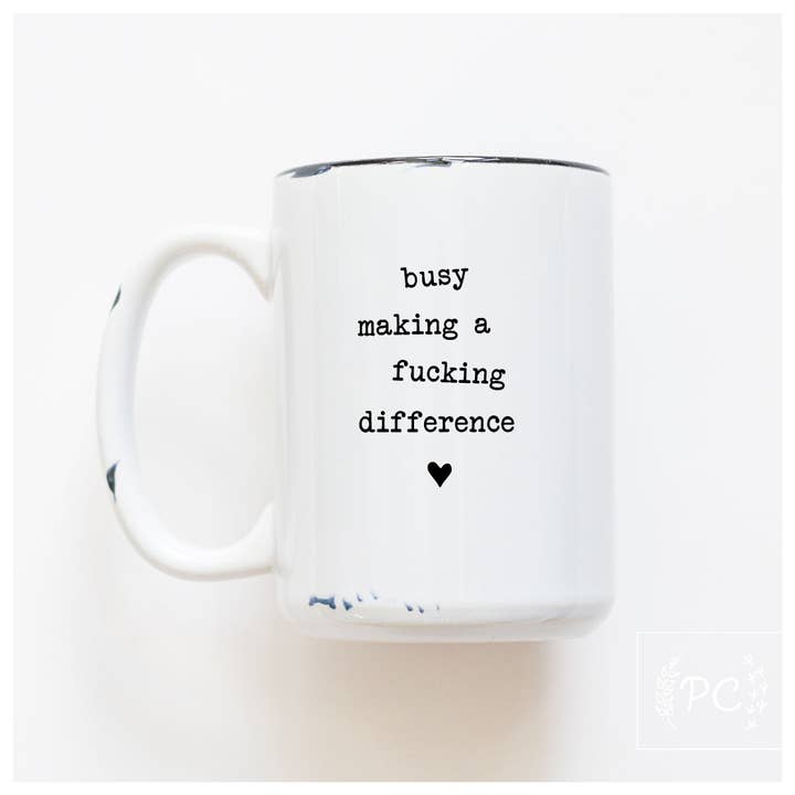 Prairie Chick Prints - Wholesale Coffee Mug - busy making a fucking difference | ceramic mug