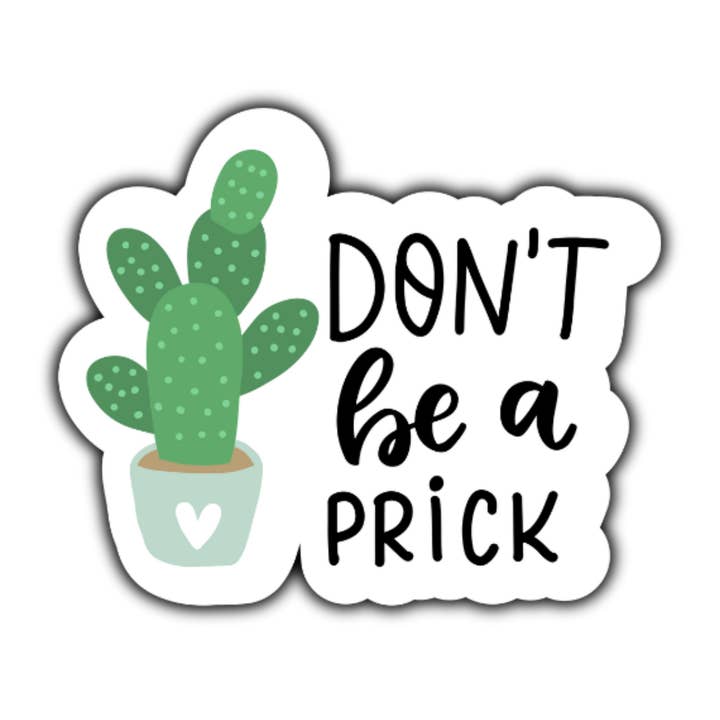 Stick to it creations - Wholesale Sticker - Don't Be a prick sticker
