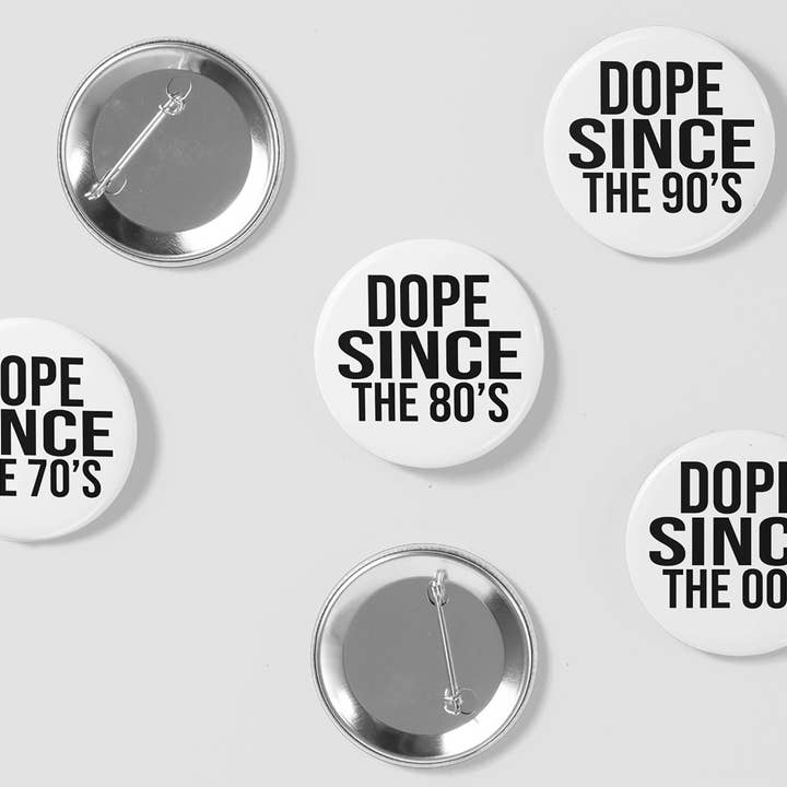BLNK SPCE Designs - Wholesale Lapel Pin/Button - Dope Since Button