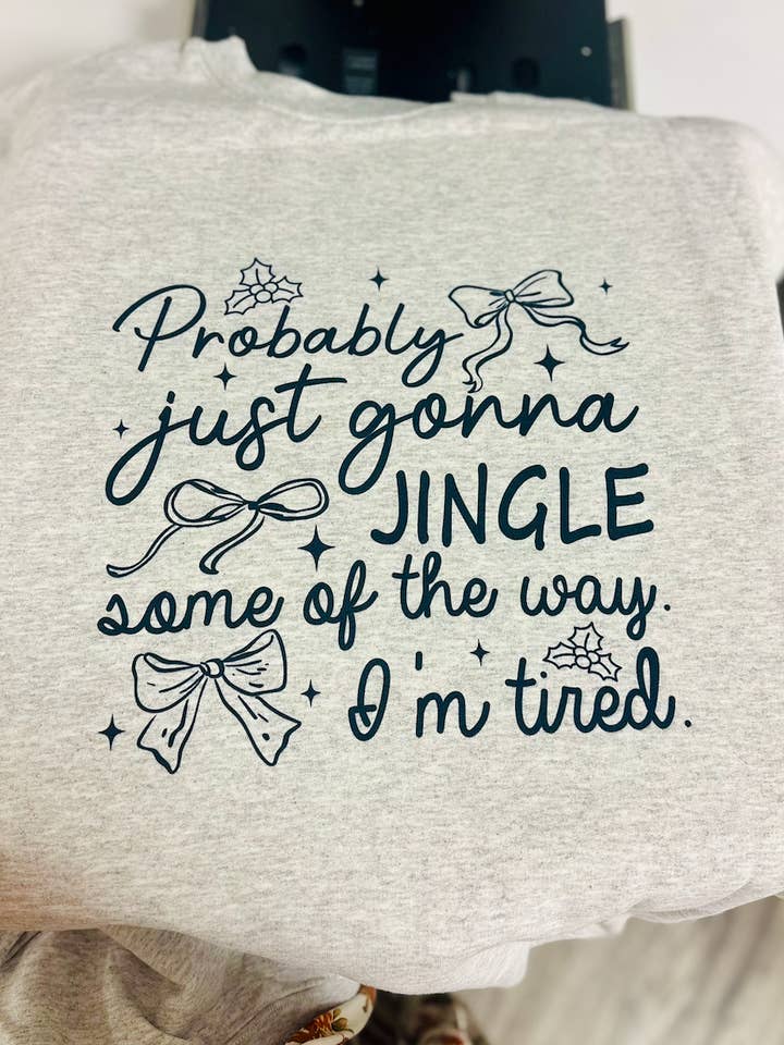 Jingle Müde Sarkastisch Lustiges Weihnachts-T-Shirt oder Crewneck für den Großhandel von Jolene's Boutique