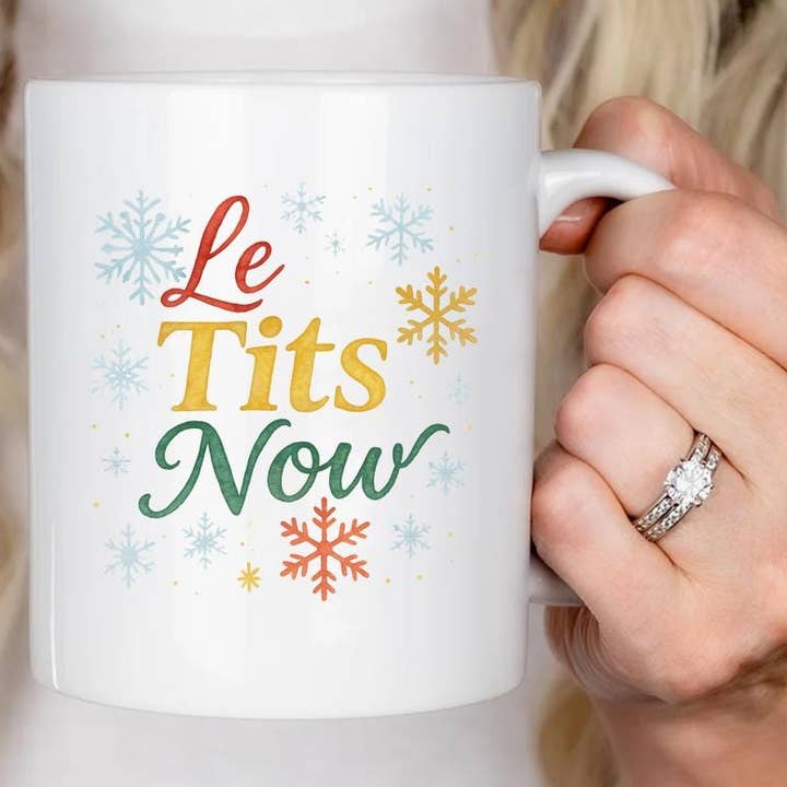 VenusArtsShop - Wholesale Coffee Mug - Le Tits Now Funny Christmas Mug, Holiday Humor Gift, SNL0