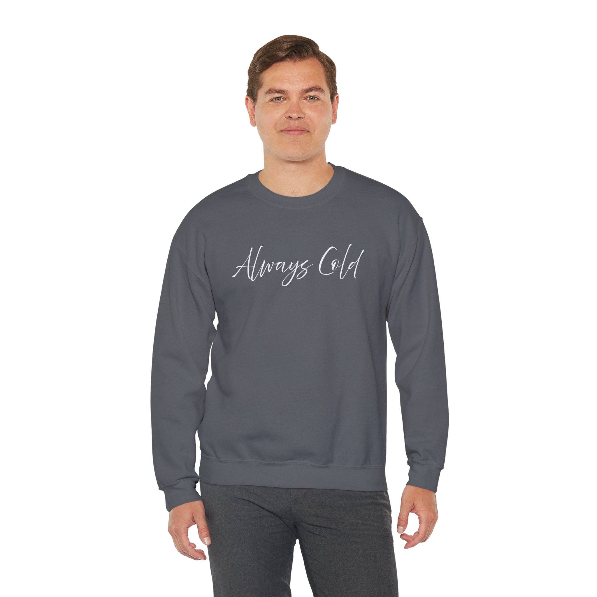 Happythings76 - Wholesale Graphic Sweatshirt - Women's - Always Cold – Cozy Unisex Long Sleeve Sweatshirt Comfort Pullover for Her or Him34