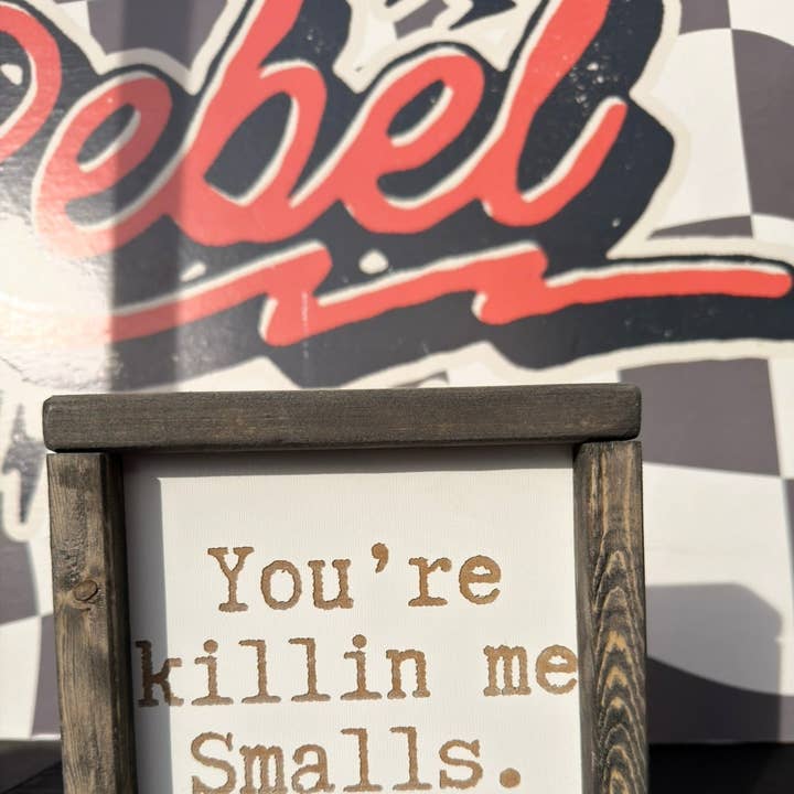 You’re killing me, smalls framed sign for wholesale by Rebel Roses