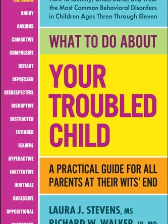 Que faire de votre enfant en difficulté : Un guide pratique pour tous les parents à bout de nerfs (Étagé par Laura Stevens MSci | Richard W. Walker Jr. MD pour la vente par Boon Books
