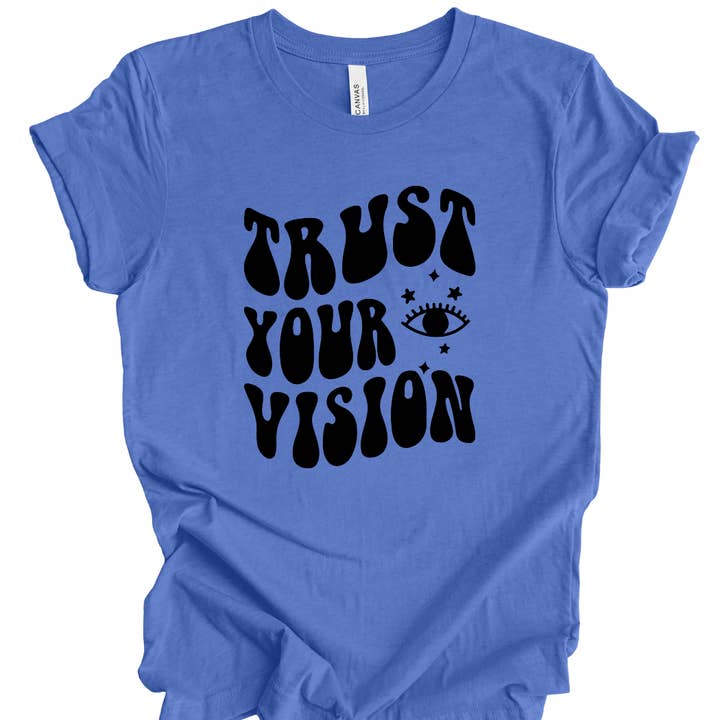 Hello Gorgeous Apparel - Wholesale Screen Printed T-Shirt - Women's - Trust Your Vision Graphic Tee