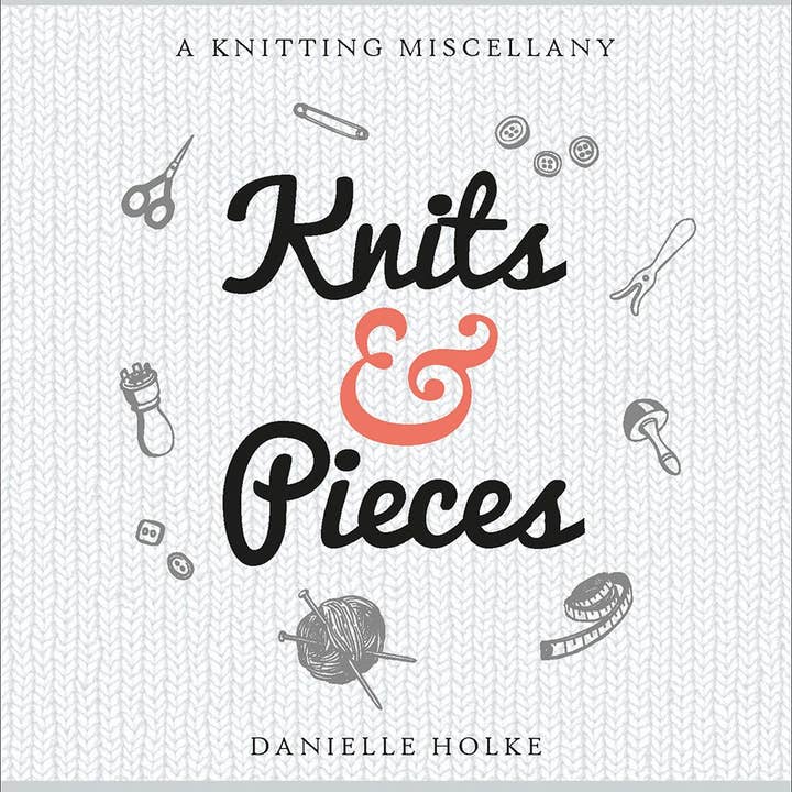 Boon Books - Wholesale Crafts, Hobbies & DIY - Knits & Pieces: A Knitting Miscellany by Danielle Holke