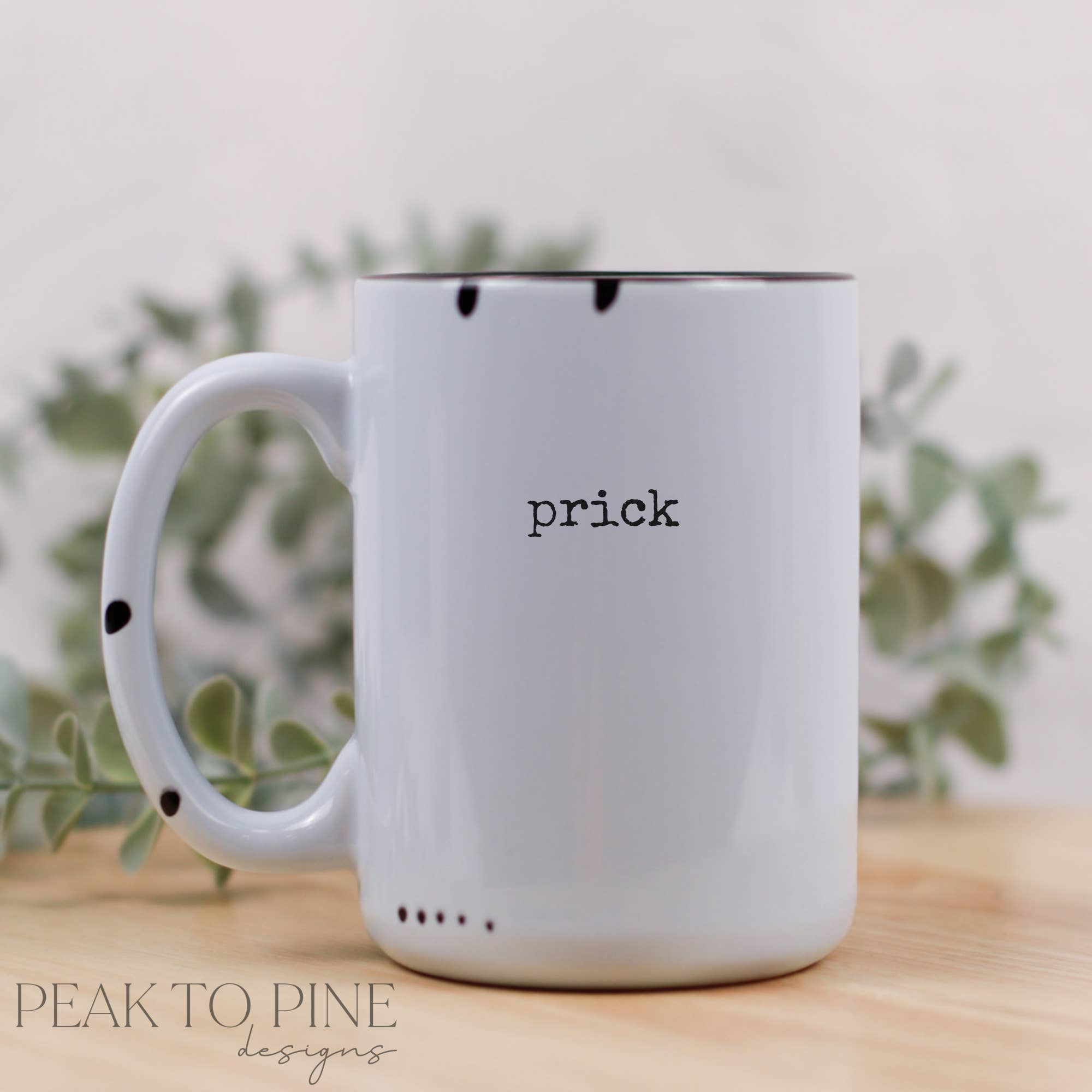 Peak To Pine Designs - Wholesale Coffee Mug - prick