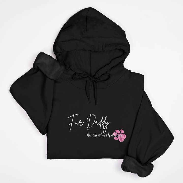 Fur Daddy Hooded Sweatshirt for wholesale by NOLAs Finest Pet Care llc