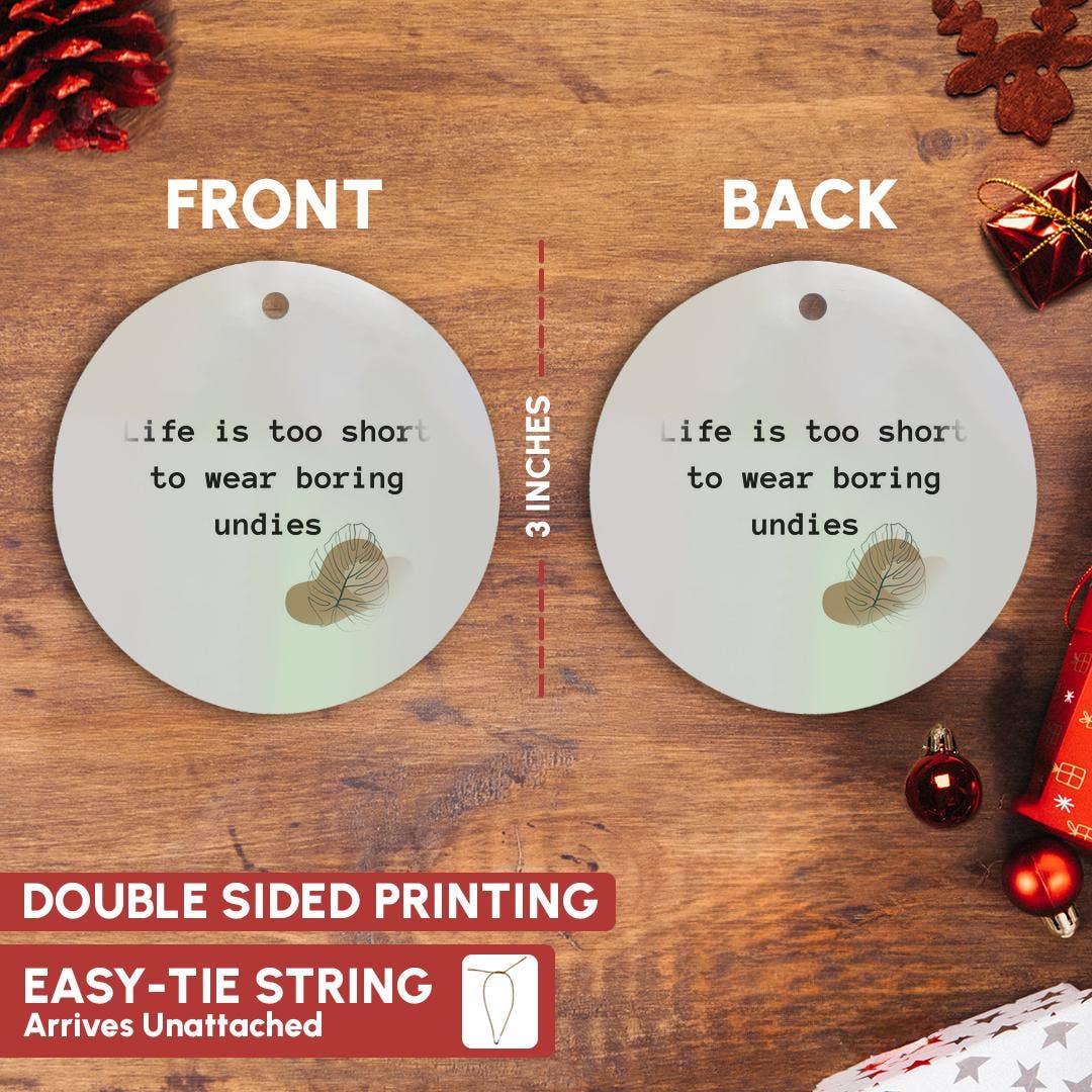 3dRose - Wholesale Ornament - 3dRose, Life is too short to wear boring undies, Ornament2