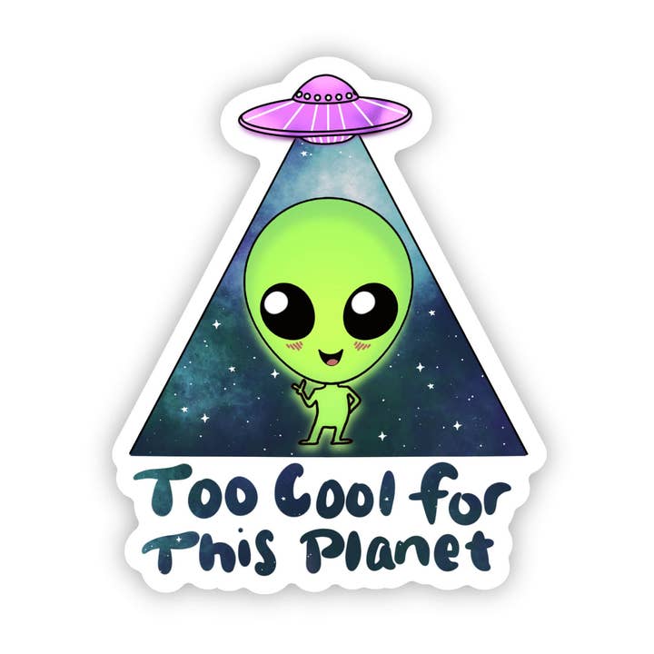 Big Moods - Wholesale Sticker - "Too Cool For This Planet" Alien Sticker0