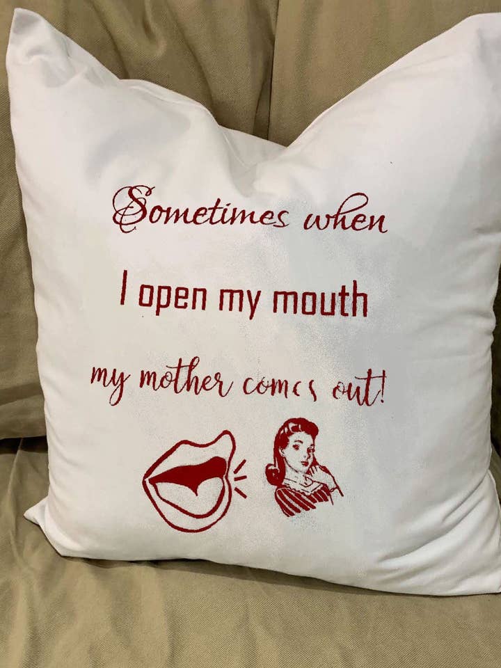 Sometimes I Open Mouth Mother Comes Out Pillow /feather for wholesale by Monique Perry Art