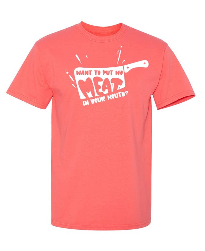 Feelin Good Tees - Wholesale Screen Printed T-Shirt - Unisex - Want To Put My Meat..17