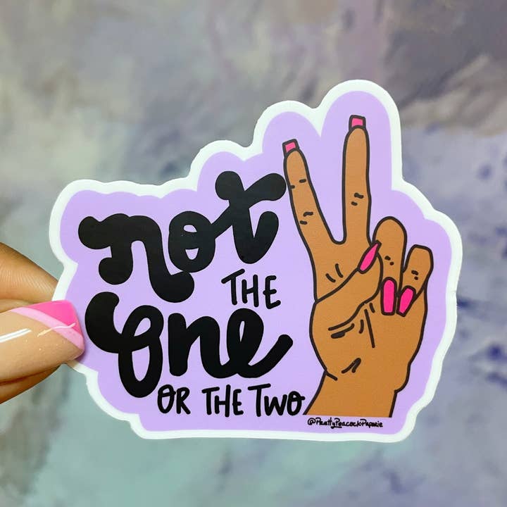 Not the One..Or the Two Vinyl Sticker for wholesale by Pretty Peacock Paperie - Women's Empowerment