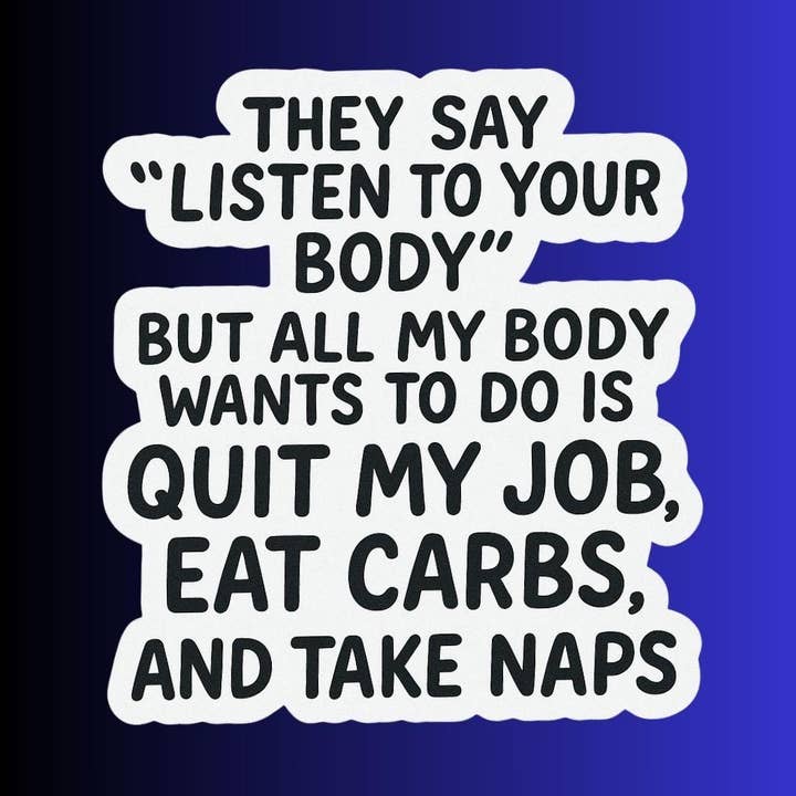 Sarcastic Funny Sticker "Listen To Your Body" for wholesale by Slightly Askew Art