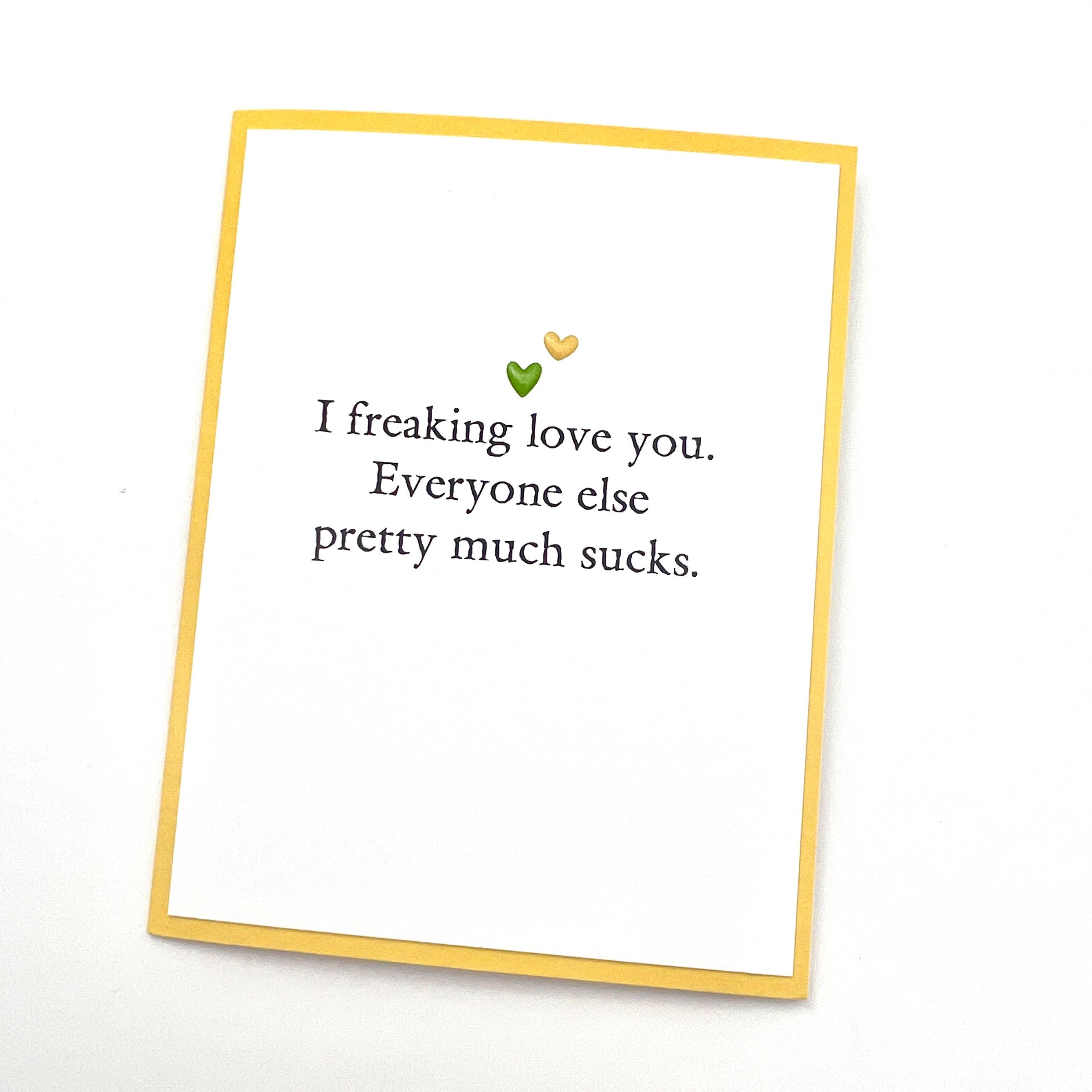 Muddy Mouth Cards - Wholesale Love Card - Love Freaking Love You Everyone Else Sucks Card1