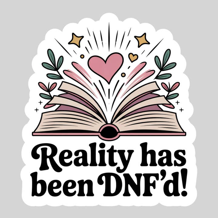 Purely Bookish - Wholesale Sticker - Reality has Be DNF'd β 3" Waterproof Bookish Sticker with Holo Overlay β Reading, Books, Reader Gift, Book Lover