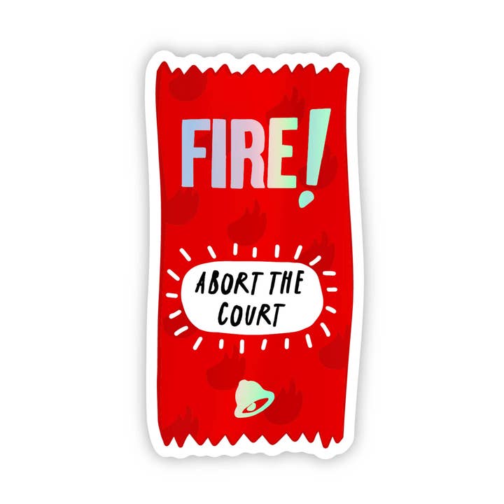 Abort the Court Fire Sauce Sticker - Unfiltered - Pro Choice - Political - Cheeky - Fast Food - Feminist - Funny for wholesale by Erin Dayhaw
