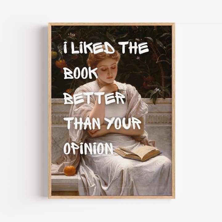 I liked The Book Better Than Your Opinion Print for wholesale by EK Print and Design