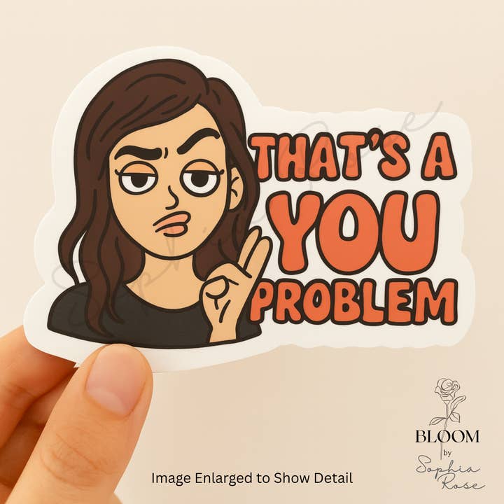 Das ist ein Dein-Problem-Aufkleber. für den Großhandel von Bloom By Sophia Rose