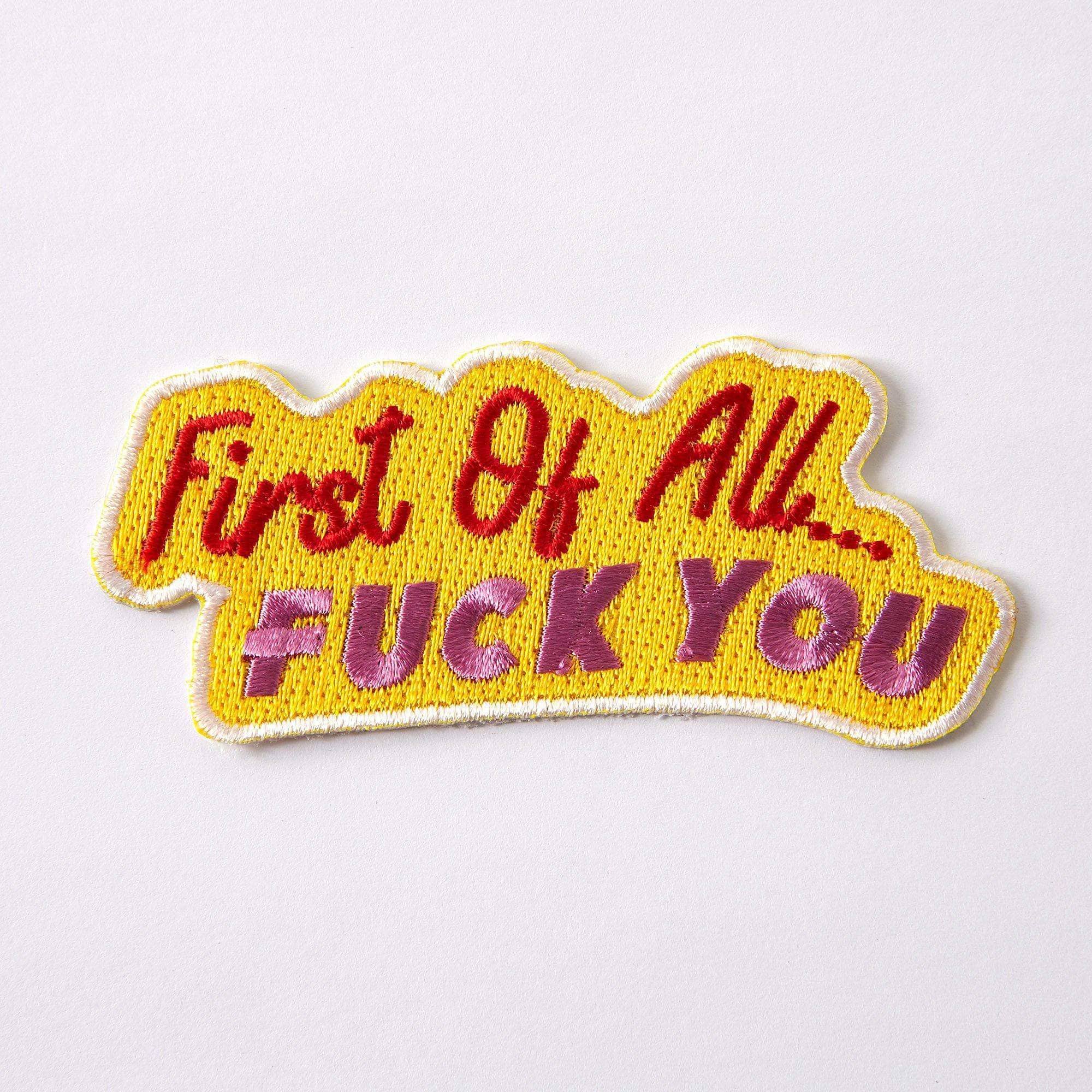 Punky Pins – Emblema por atacado – Primeiro de tudo, Fuck You bordado ferro no remendo1