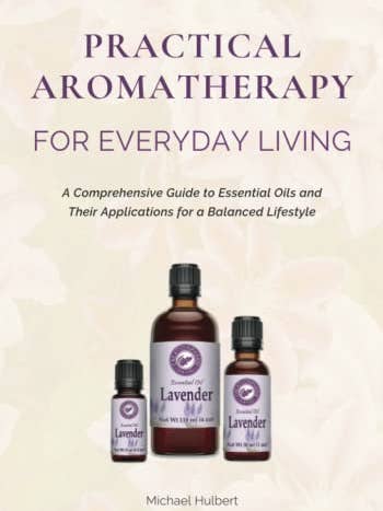 Practical Aromatherapy for Everyday Living A Comprehensive Essential Oils Guide Paperback Edition for wholesale by Creation Farm Inc