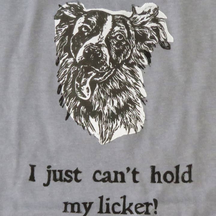 Handprinted T-shirt "Just Can't Hold My Licker!" for wholesale by Sarah Drummond Art