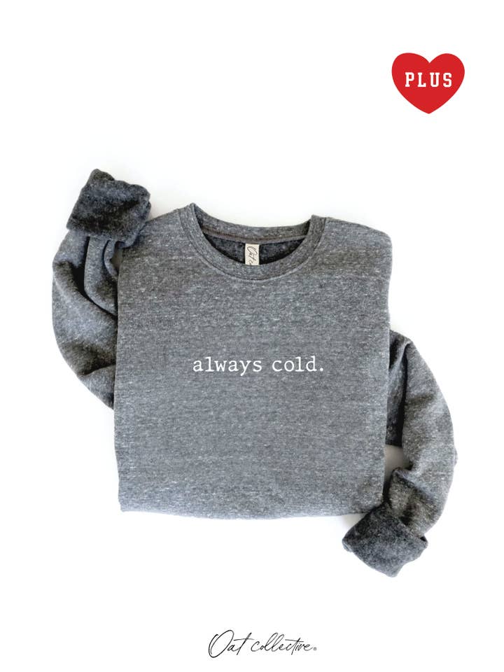 OAT COLLECTIVE - Wholesale Graphic Sweatshirt - Women's - ALWAYS COLD. Plus Graphic Sweatshirt1