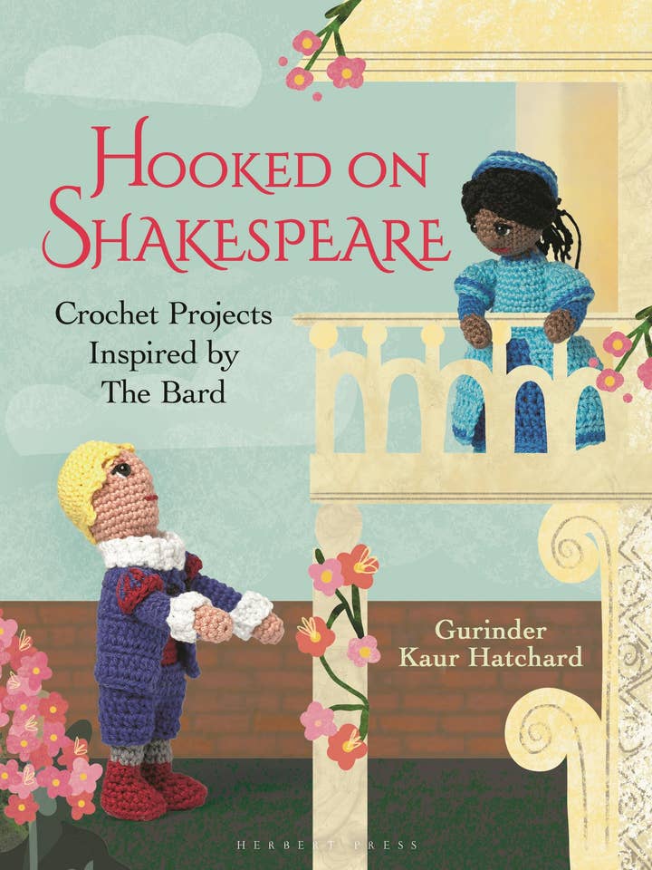 Hooked On Shakespeare Crochet Projects Inspired By The Bard for wholesale by Macmillan Publishers