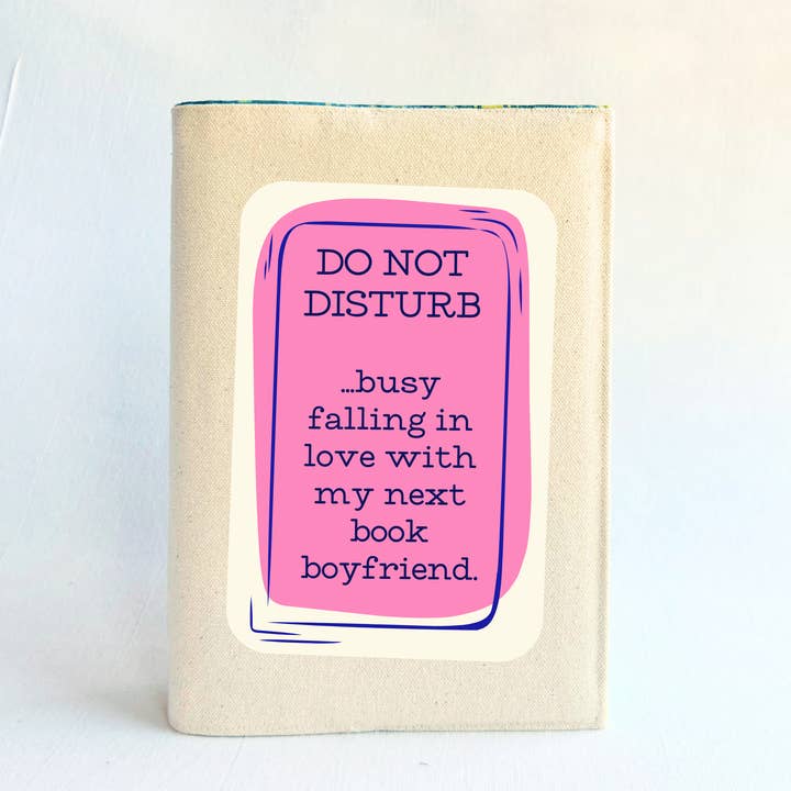 Reusable Adjustable Fabric Book Cover - Do not disturb when I have a new book boyfriend for wholesale by Pretty Clever Words
