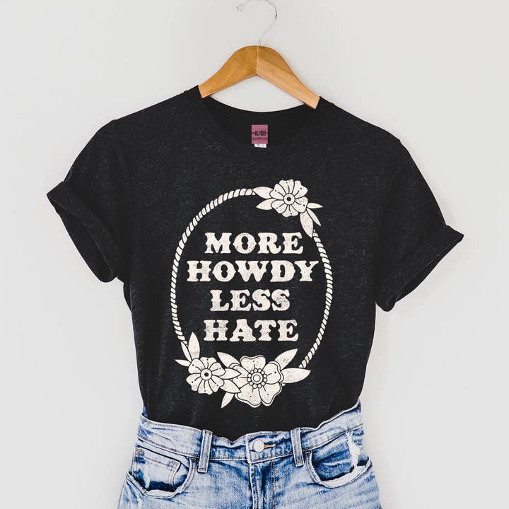 More Howdy Less Hate Tee - Heather Black for wholesale by Ali Dee