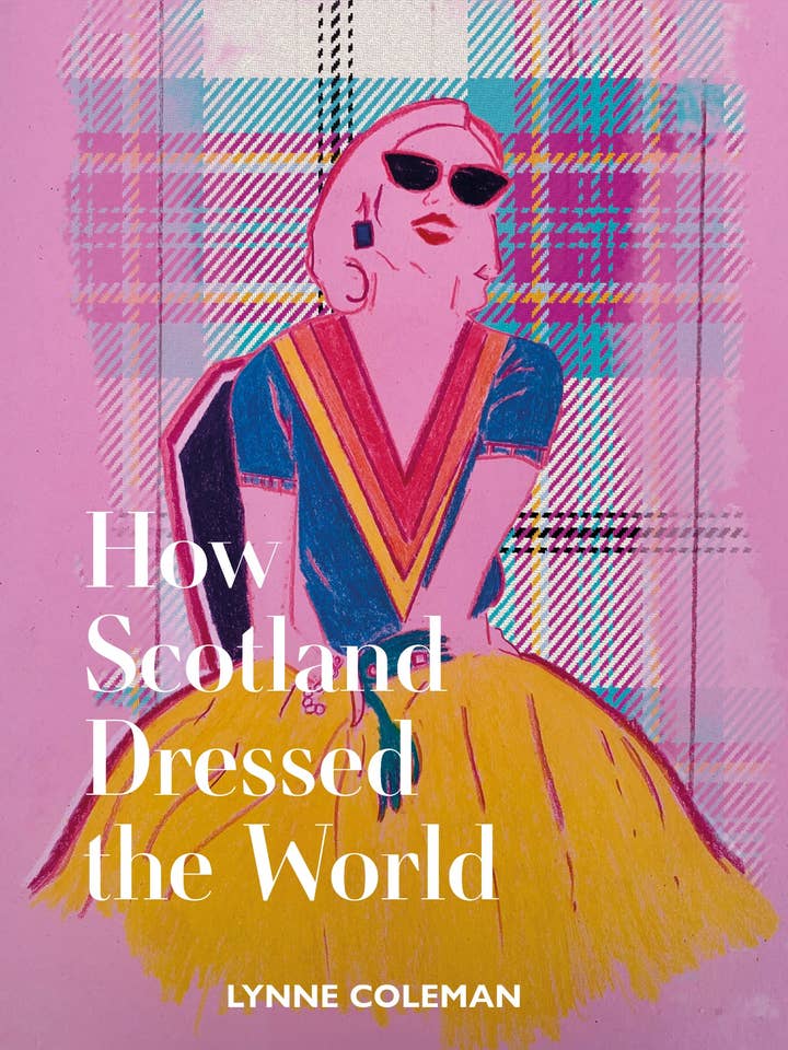 How Scotland Dressed the World by Lynne Coleman for wholesale by Luath Press Ltd