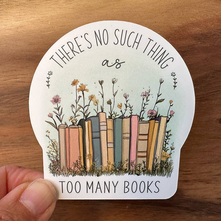 There's No Such Thing As Too Many Books Sticker | Reading for wholesale by Missional Merch