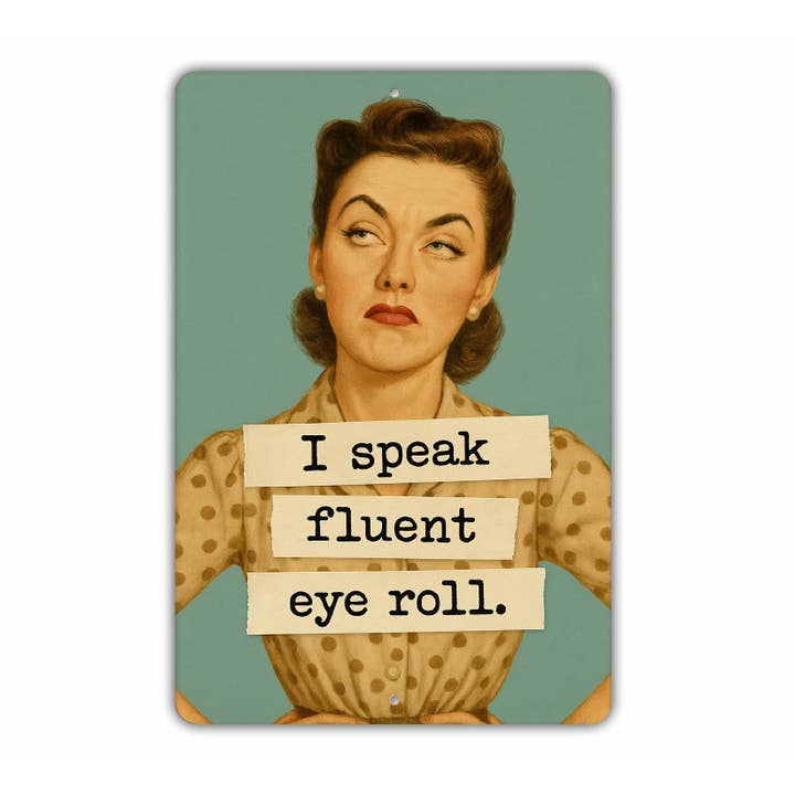 Parlo correntemente il linguaggio del rotolamento degli occhi. per la vendita all'ingrosso da parte di Lizton Sign Shop, Inc