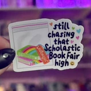 Awfullynerdy.co - Wholesale Sticker - Still Chasing that Scholastic Book Fair High Sticker0