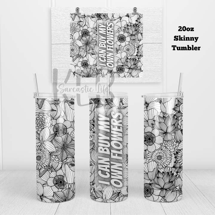 Je peux acheter mes propres fleurs | Rose | Audacieux | Gobelet de 20 oz pour la vente par Krystal Hayden